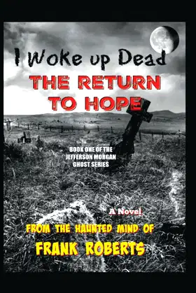 I woke up Dead: The Return to Hope (The Jefferson Morgan Ghost Series) poster