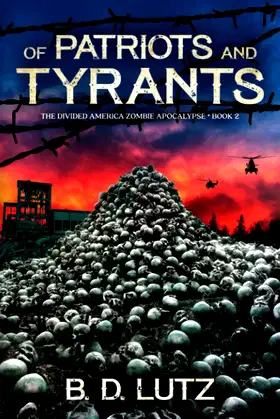 Of Patriots And Tyrants (The Divided America Zombie Apocalypse) poster