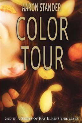 By Stander, Aaron Color Tour (A Ray Elkins Thriller) Paperback - March 2012 poster