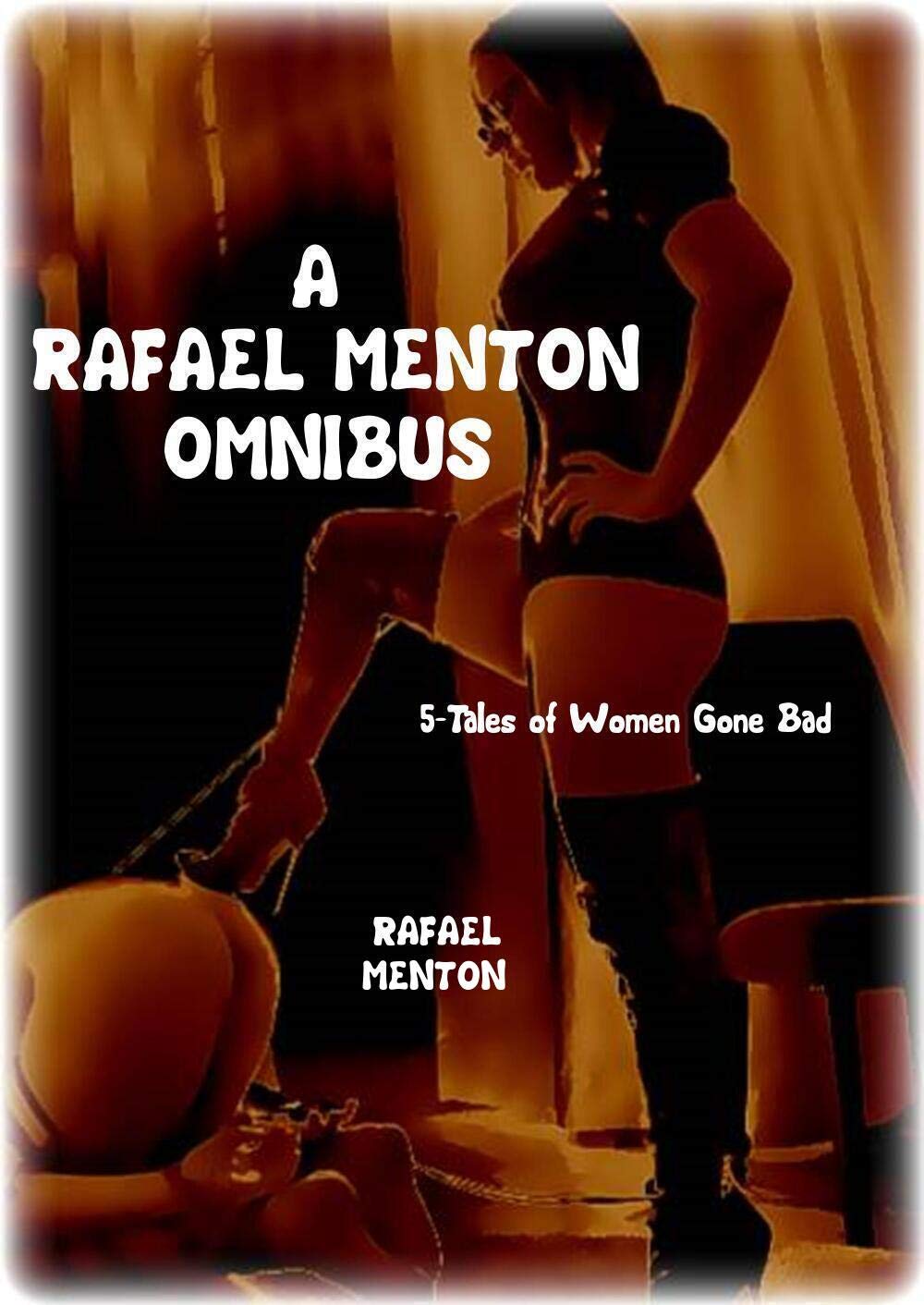 A RAFAEL MENTON OMNIBUS: 5-Tales of Women Gone Bad poster