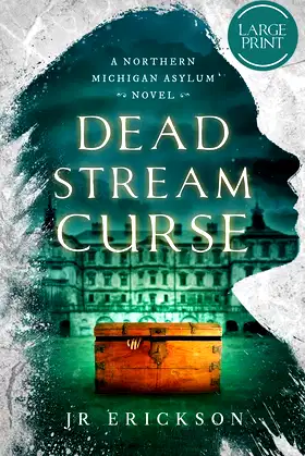 Dead Stream Curse: Large Print (A Northern Michigan Asylum Novel) poster