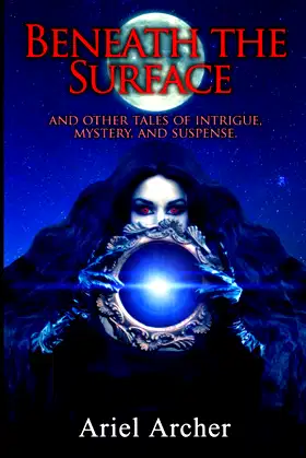 Beneath the Surface: and Other Tales of Mystery, Intrigue, and Suspense poster