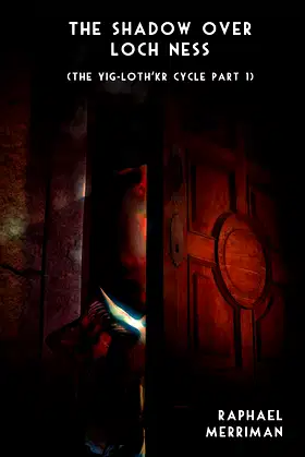 The Shadow Over Loch Ness (The Yig-Loth'kr Cycle) (Volume 1) poster