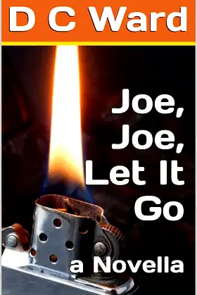 Joe, Joe, Let It Go: a Novella poster