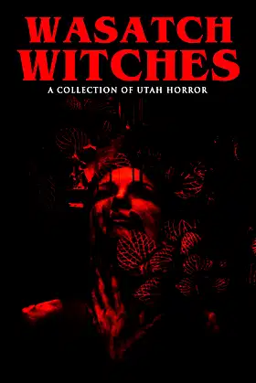 Wasatch Witches: A Collection of Utah Horror poster