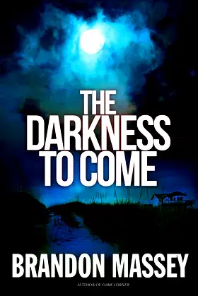The Darkness to Come: A Supernatural Thriller poster