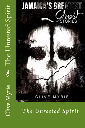Jamaica's Greatest Ghost Stories: The Unrested Spirit poster