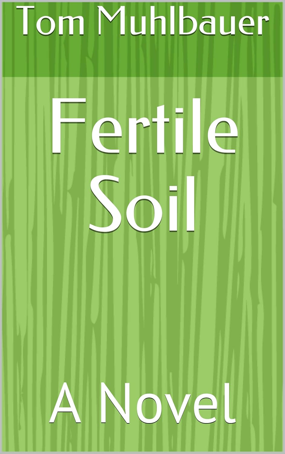 Fertile Soil: A Novel poster