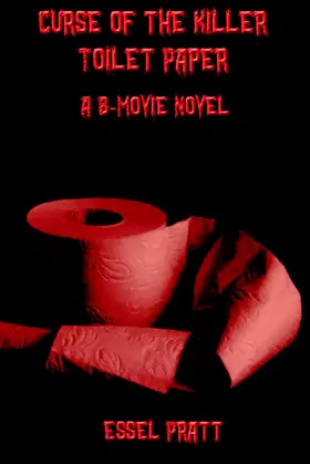 Curse of the Killer Toilet Paper (A B-Movie Novel) poster