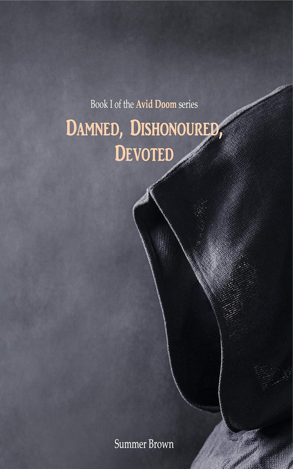 Damned, Dishonoured, Devoted: Book I of the Avid Doom Series poster