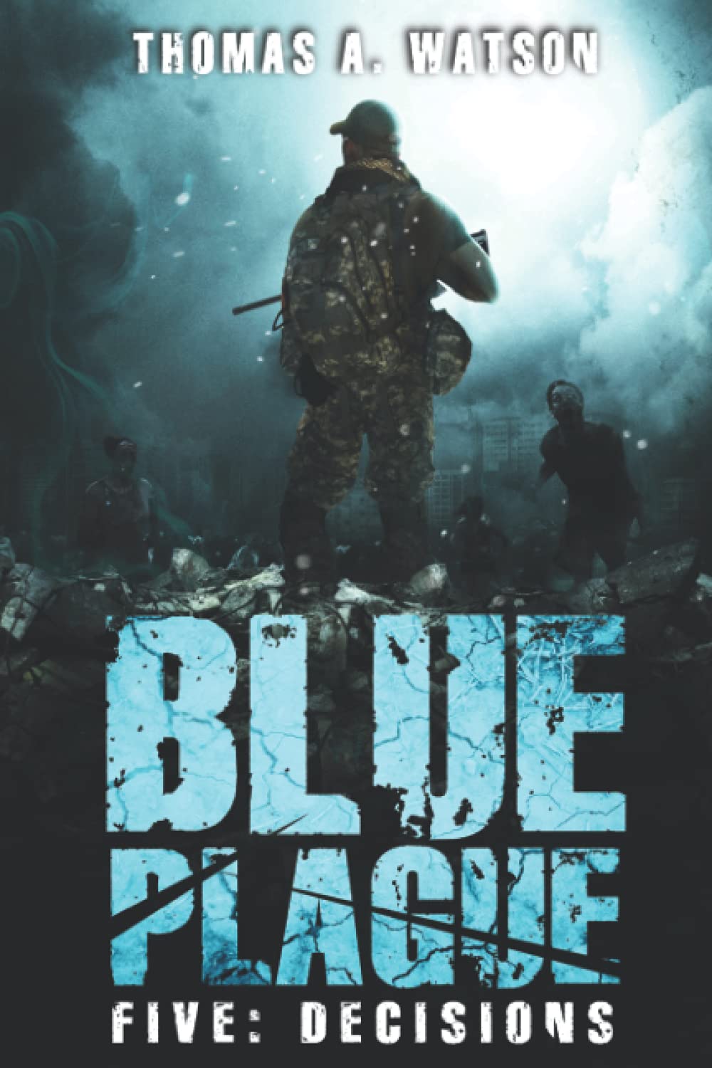 Blue Plague: Decisions: A Zombie Apocalypse Thriller (Book 5) poster