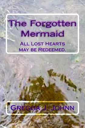 The Forgotten Mermaid: All Lost Hearts may be Redeemed. poster