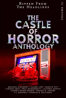 Castle of Horror Anthology Volume 12: Ripped from the Headlines poster