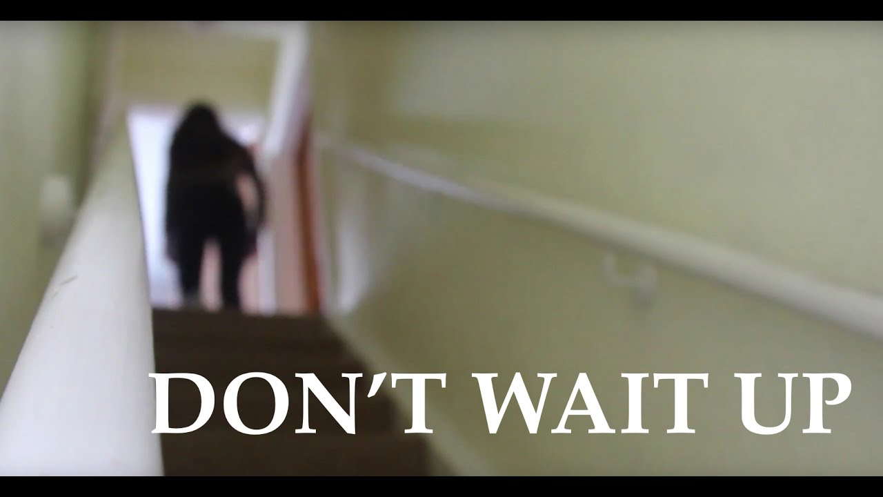 DON'T WAIT UP: Short Horror Film