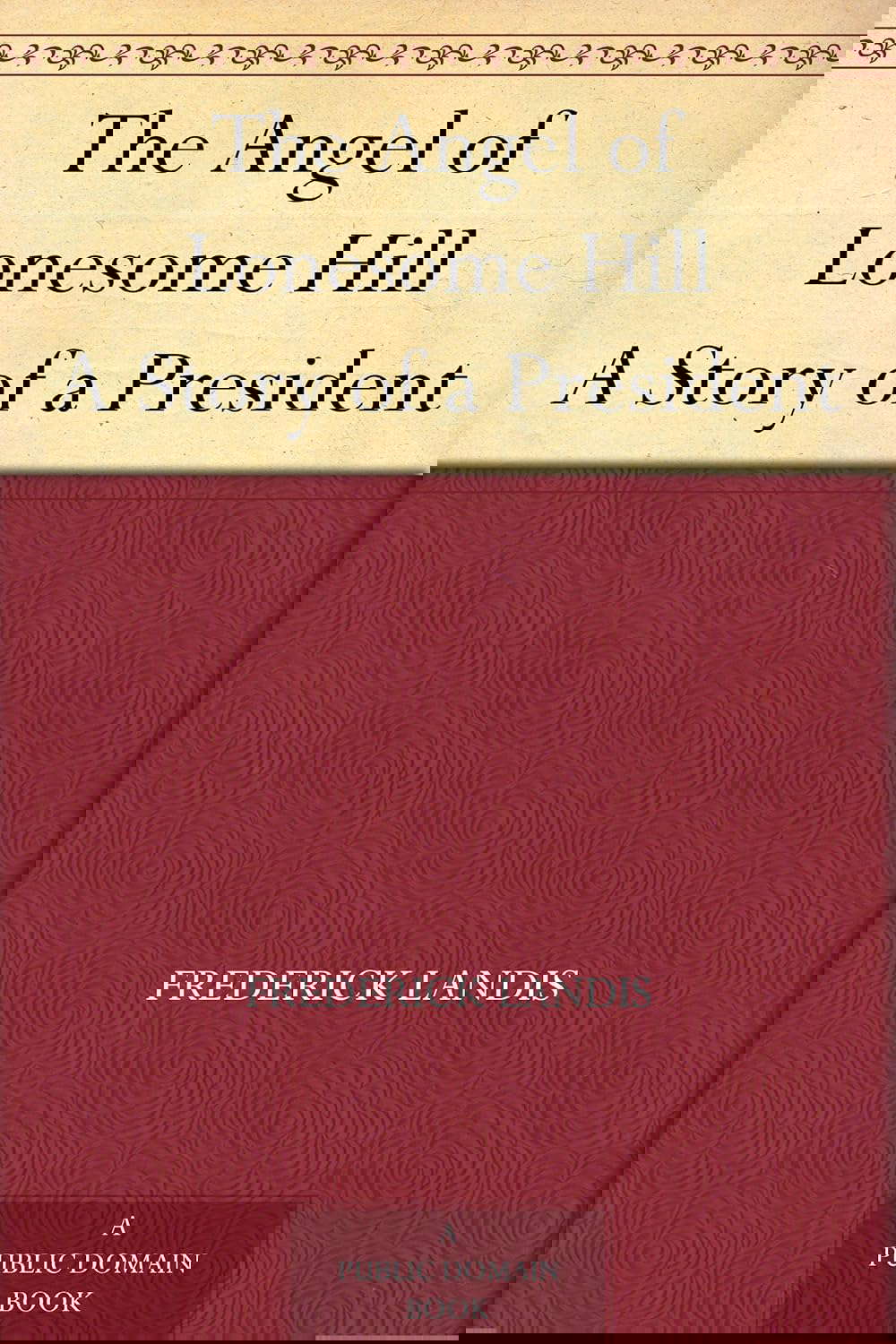The Angel of Lonesome Hill A Story of a President poster