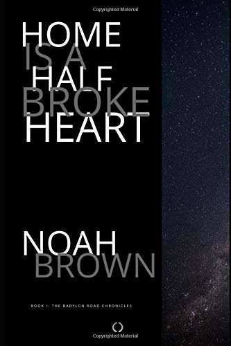 Home is a Half Broke Heart: Book I: The Babylon Road Chronicles poster