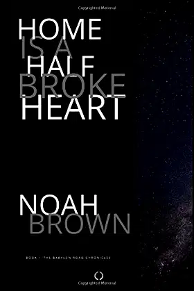 Home is a Half Broke Heart: Book I: The Babylon Road Chronicles poster