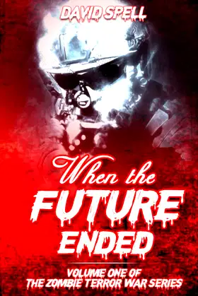 When the Future Ended (The Zombie Terror War Series) poster