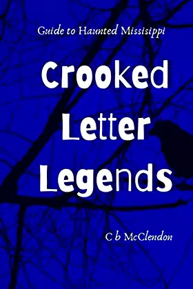 Crooked Letter Legends: Guide To Haunted Mississippi poster