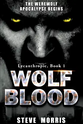 Wolf Blood: The Werewolf Apocalypse Begins (Lycanthropic) poster