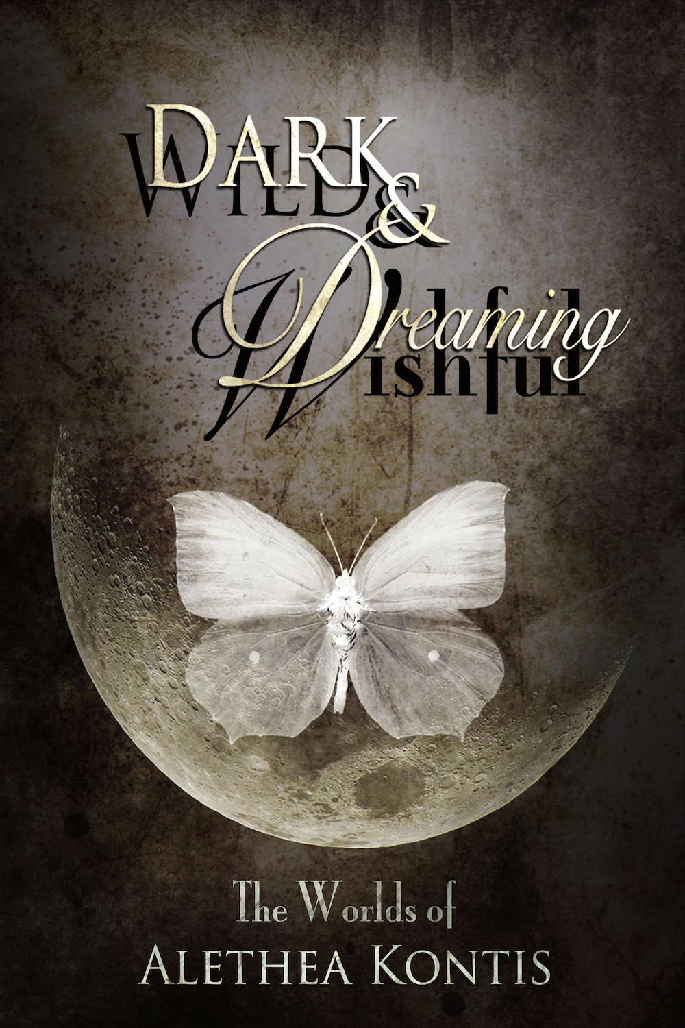 Wild and Wishful, Dark and Dreaming: The Worlds of Alethea Kontis poster