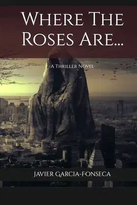 Where The Roses Are...: A Thriller Novel poster