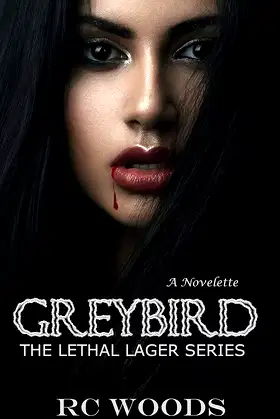 GREYBIRD: Companion Novelette to TREY - Book 2 - The Lethal Lager Series poster