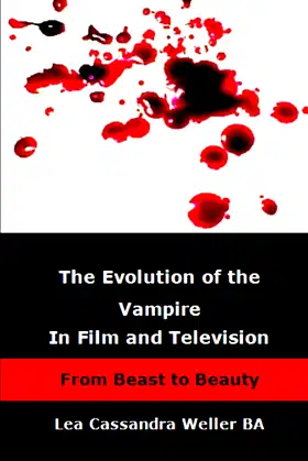 The Evolution Of The Vampire In Film and Television From Beast To Beauty poster