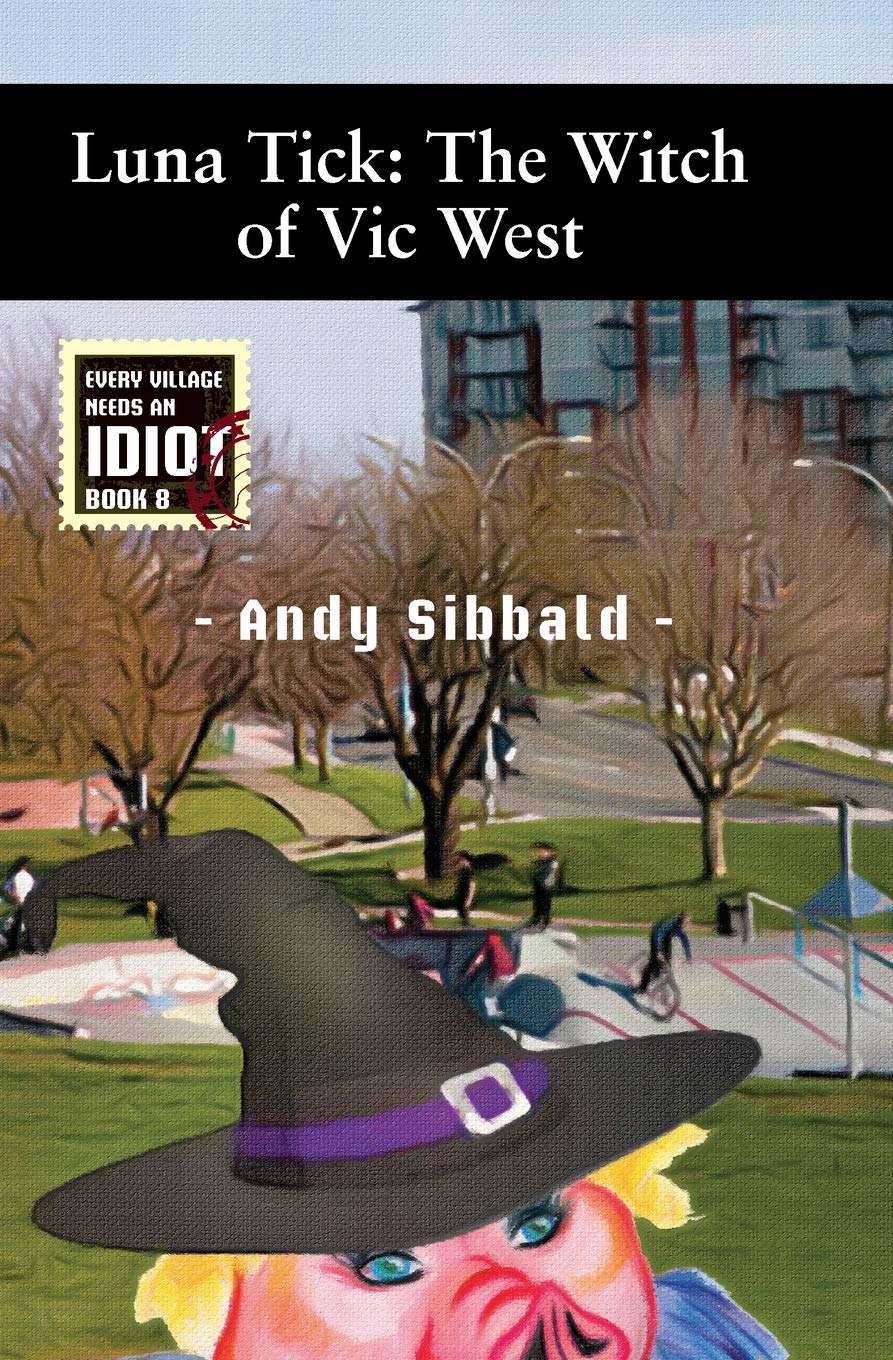 Luna Tick: The Witch of Vic West (Every Village Needs an Idiot) poster