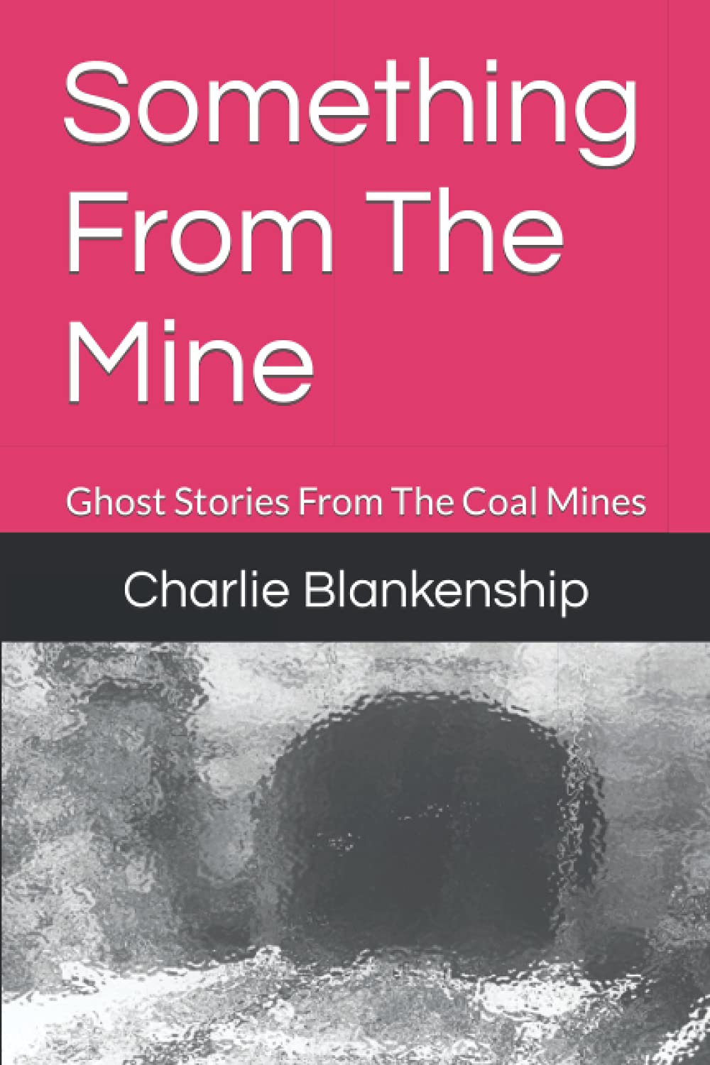 Something From The Mine: Ghost Stories From The Coal Mines poster