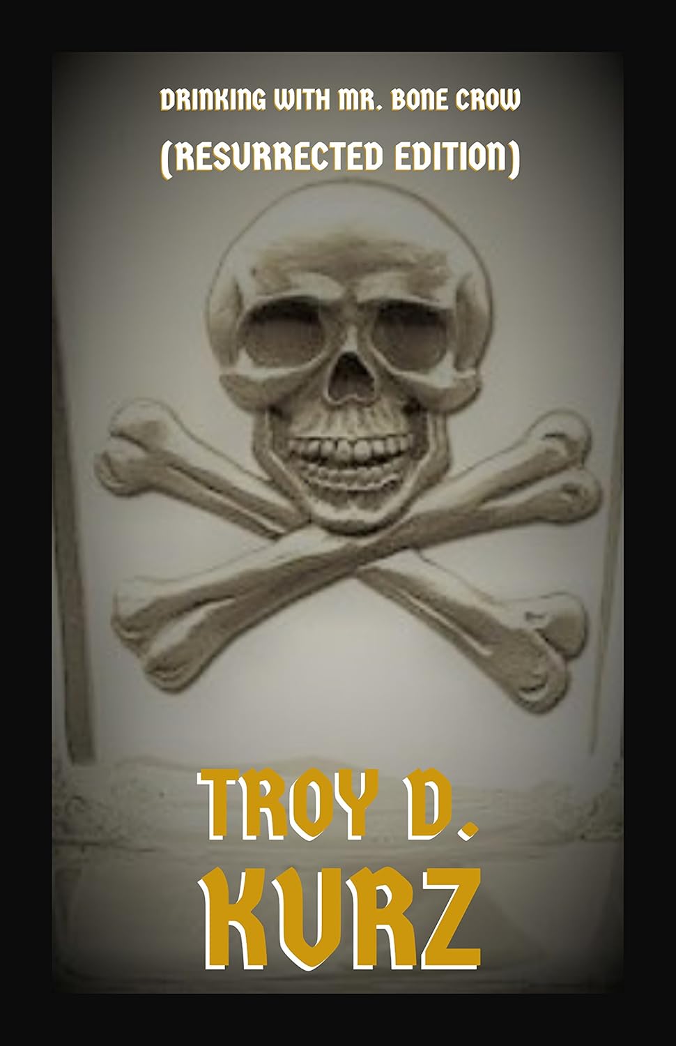 Drinking With Mr. Bone Crow (Resurrected Edition) poster