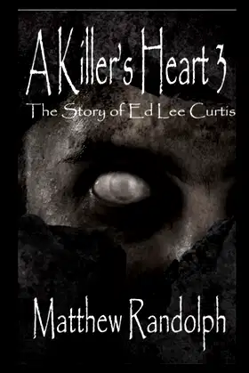 A Killer's Heart 3: The Story of Ed Lee Curtis poster