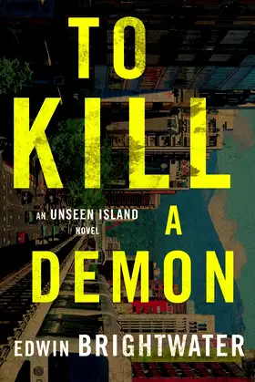 To Kill A Demon: A Novel (Unseen Island Stories) poster
