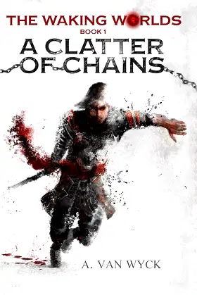 A Clatter of Chains (The Waking Worlds Book 1) poster