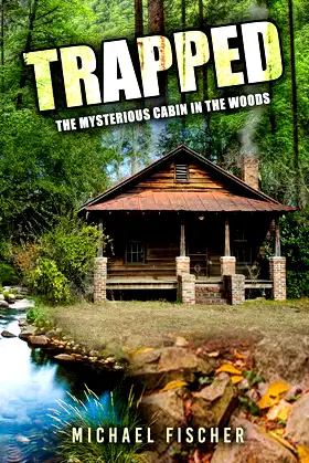 TRAPPED: THE MYSTERIOUS CABIN IN THE WOODS poster