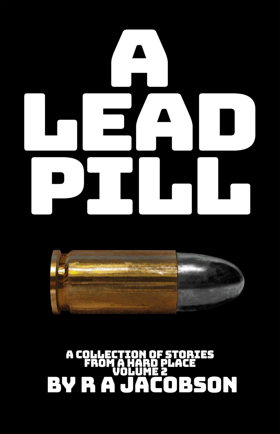 A Lead Pill: A collection Stories from a Hard Place Volume 2 poster