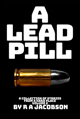 A Lead Pill: A collection Stories from a Hard Place Volume 2 poster