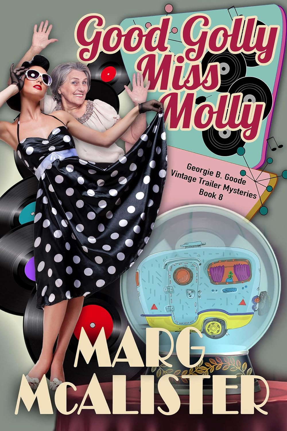 Good Golly Miss Molly (Georgie B. Goode Vintage Trailer Mysteries Book 8) poster