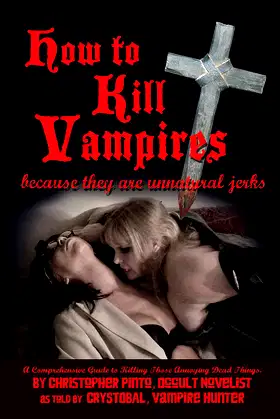 How To Kill Vampires: Because They Are Unnatural Jerks poster