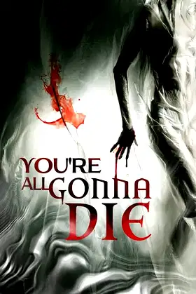 You're All Gonna Die poster