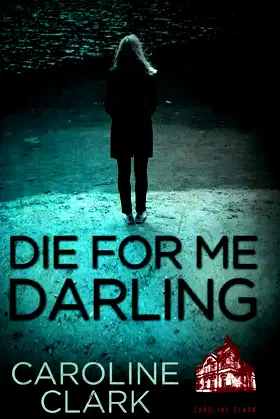 Die For Me Darling: A Dark Psychological Thriller poster