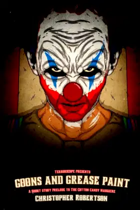 Goons and Grease Paint: A Short Story Prequel to The Cotton Candy Massacre poster