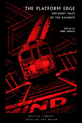 The Platform Edge: Uncanny Tales of the Railways (Tales of the Weird) poster
