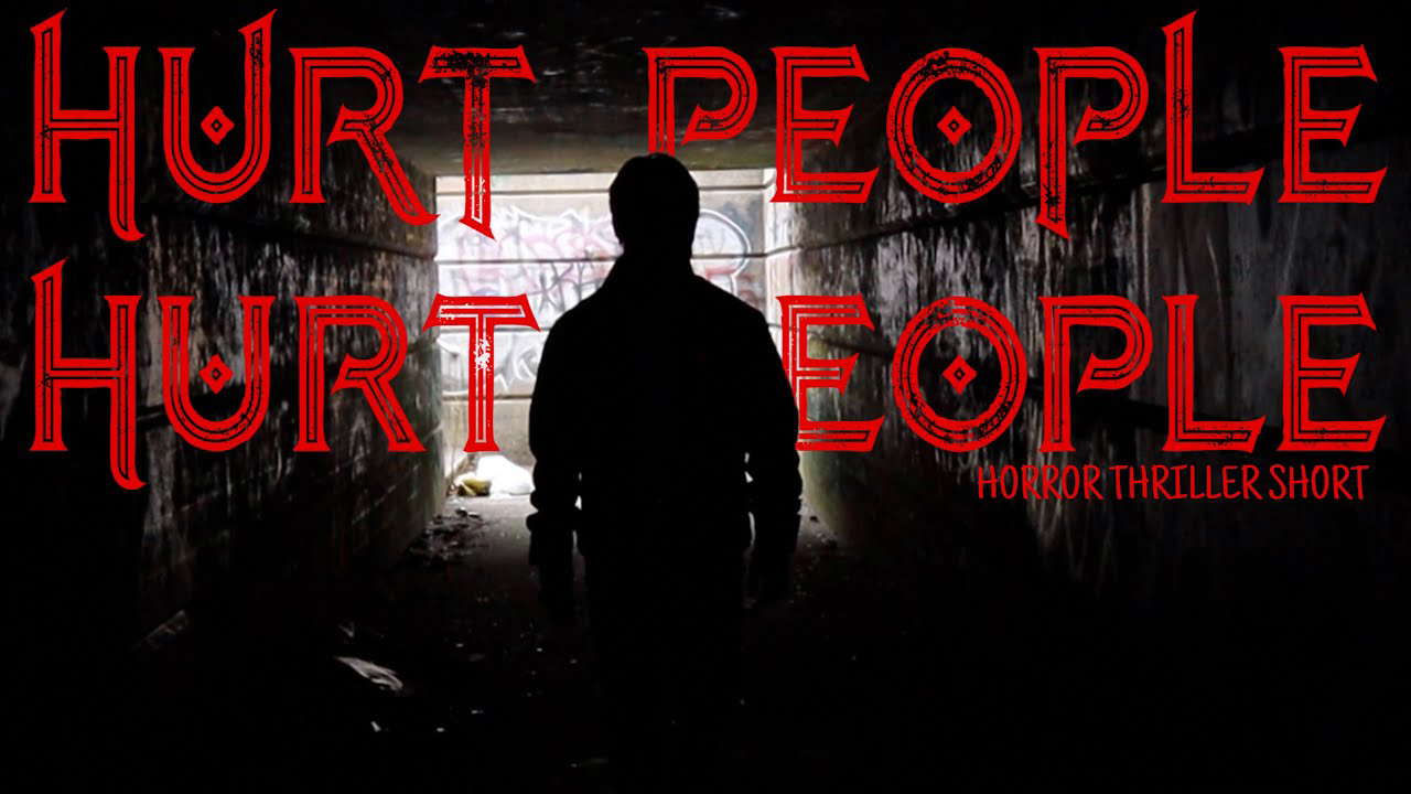 Hurt People, Hurt People- A Horror Thriller Short Film