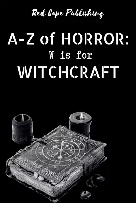 W is for Witchcraft (A to Z of Horror Book 23) poster