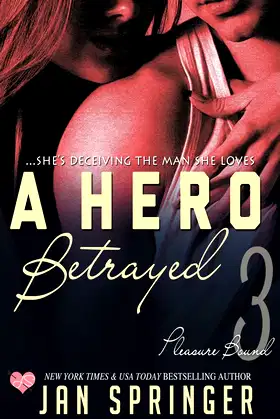 A Hero Betrayed (Pleasure Bound) poster