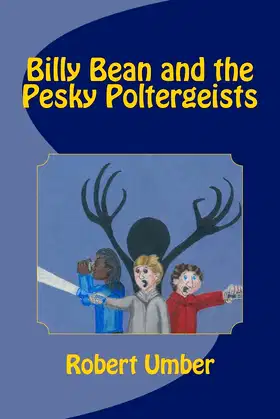Billy Bean and the Pesky Poltergeists (Billy Bean, Ghosthunter mysteries) poster