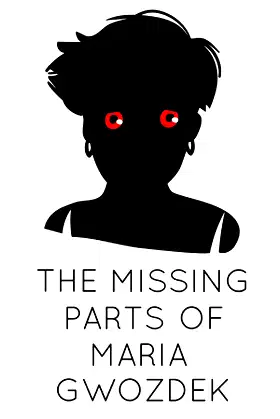 The Missing Parts of Maria Gwozdek poster