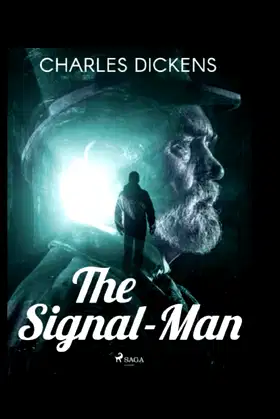The Signal-Man Illustrated by Charles Dickens : A Classic Edition poster