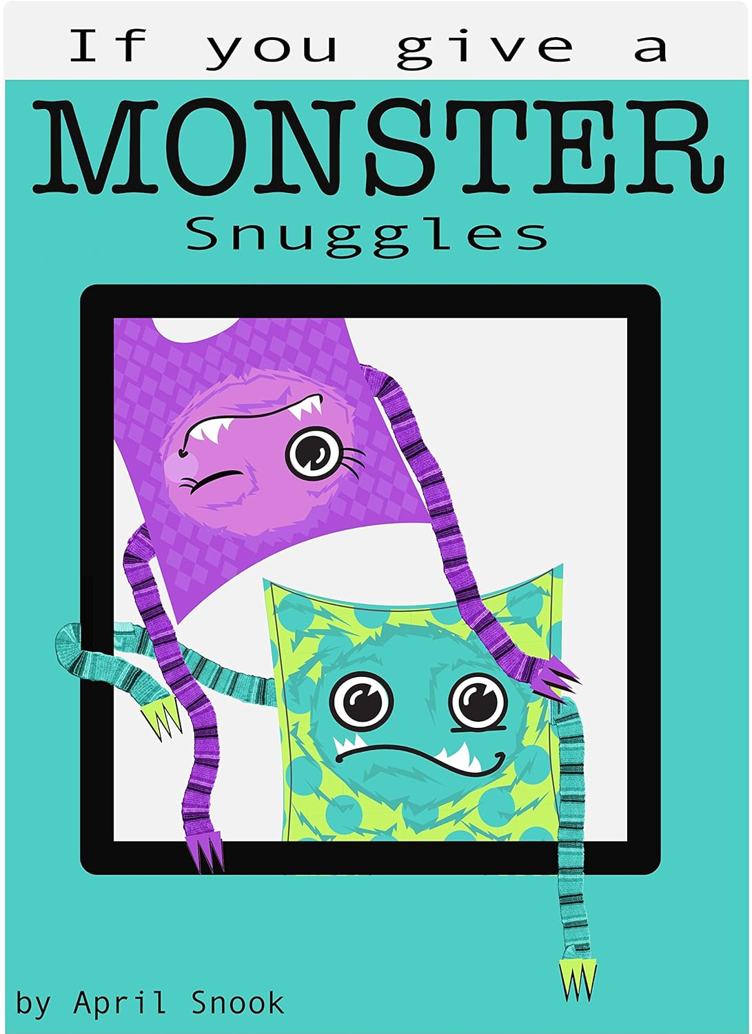 If you give a MONSTER snuggles poster